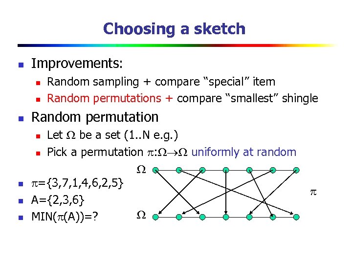 Choosing a sketch n Improvements: n n n Random sampling + compare “special” item