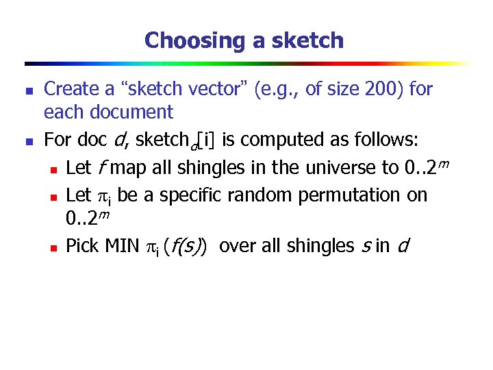 Choosing a sketch n n Create a “sketch vector” (e. g. , of size