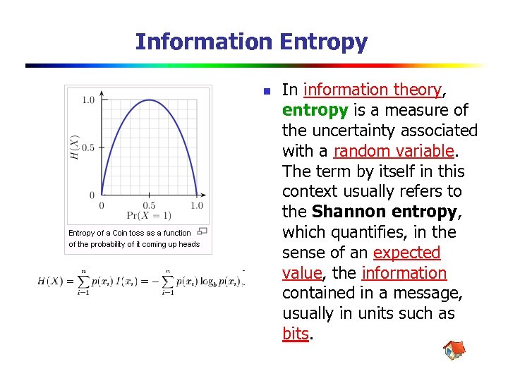 Information Entropy n In information theory, entropy is a measure of the uncertainty associated