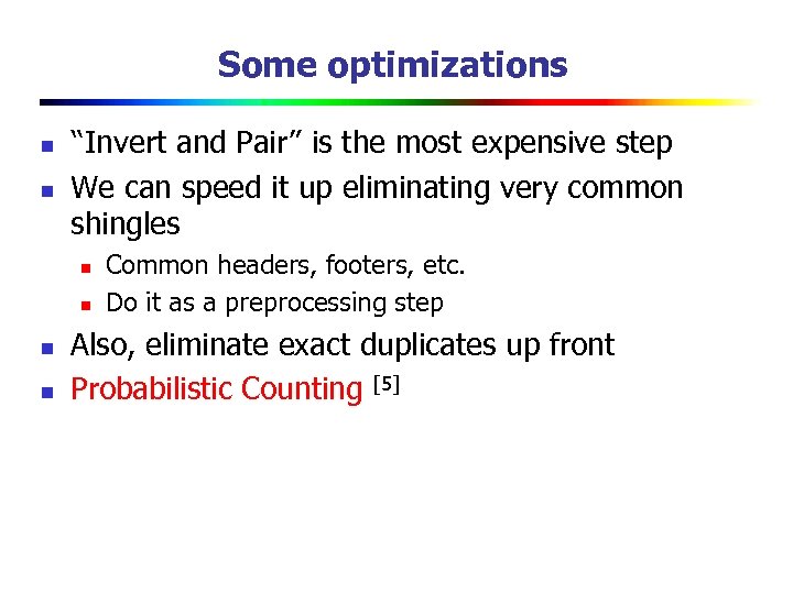 Some optimizations n n “Invert and Pair” is the most expensive step We can