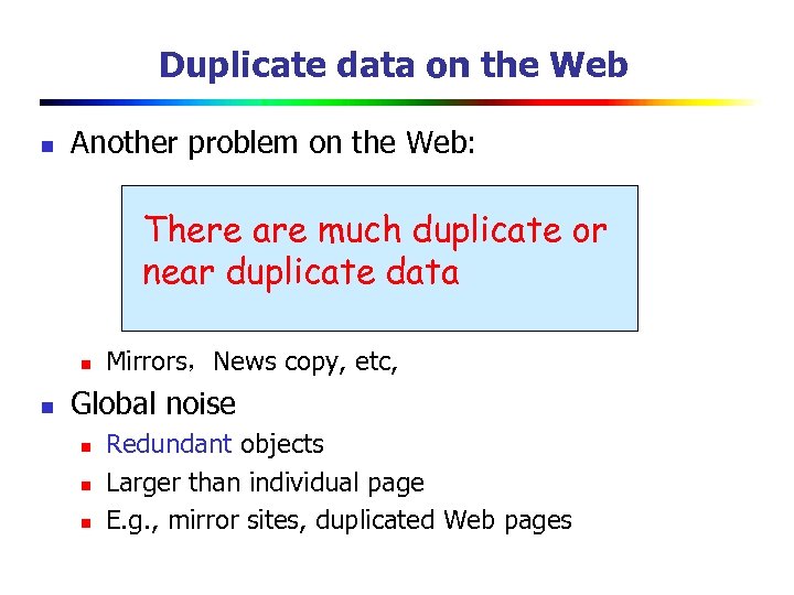 Duplicate data on the Web n Another problem on the Web: There are much