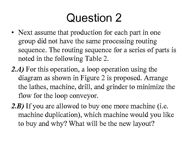 Question 2 • Next assume that production for each part in one group did