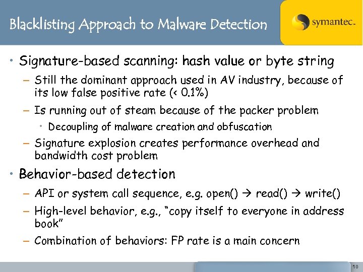 Blacklisting Approach to Malware Detection • Signature-based scanning: hash value or byte string –