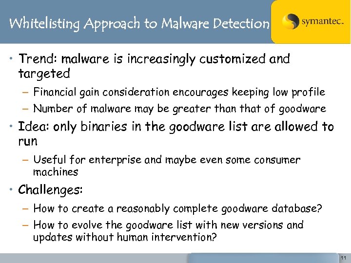 Whitelisting Approach to Malware Detection • Trend: malware is increasingly customized and targeted –