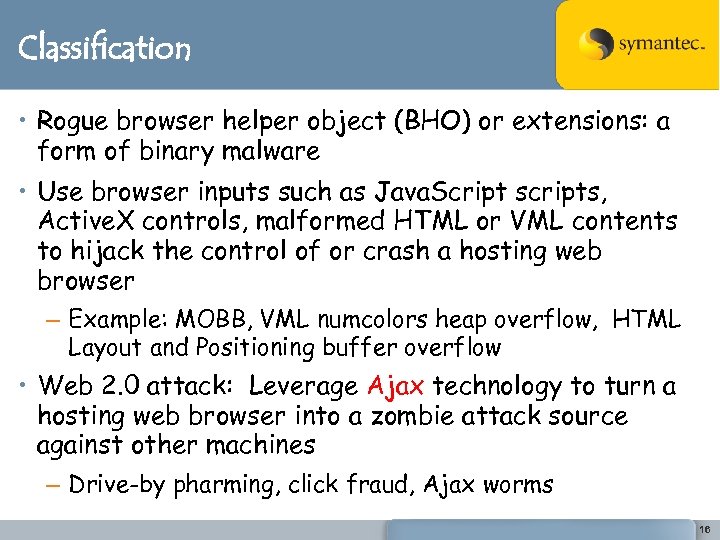 Classification • Rogue browser helper object (BHO) or extensions: a form of binary malware
