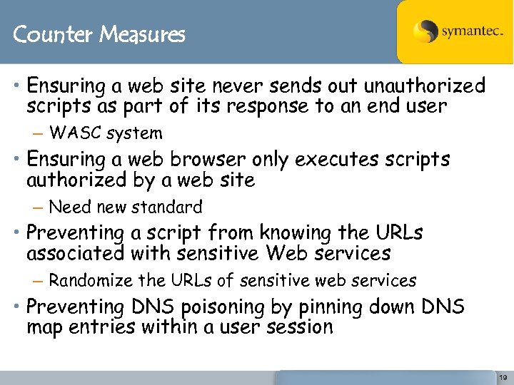 Counter Measures • Ensuring a web site never sends out unauthorized scripts as part