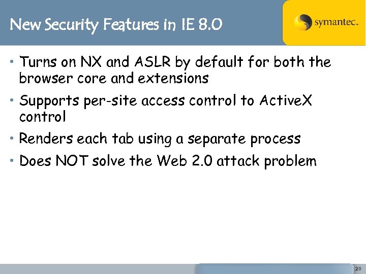 New Security Features in IE 8. 0 • Turns on NX and ASLR by