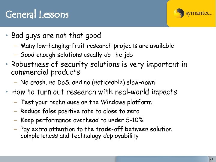 General Lessons • Bad guys are not that good – Many low-hanging-fruit research projects