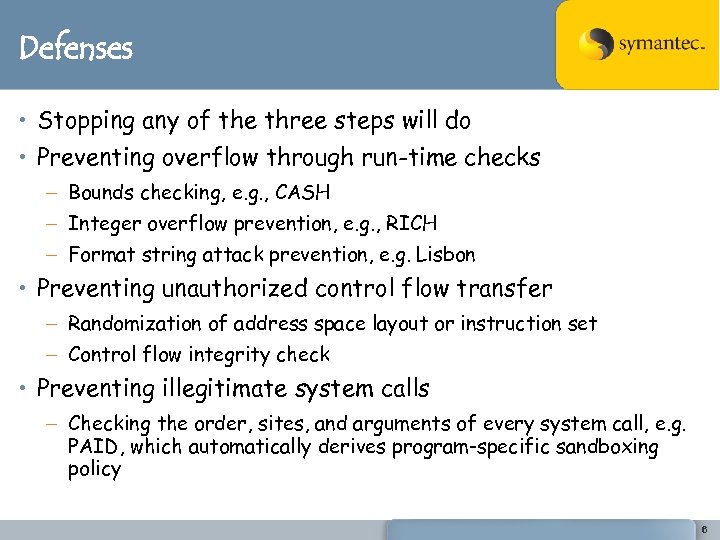 Defenses • Stopping any of the three steps will do • Preventing overflow through