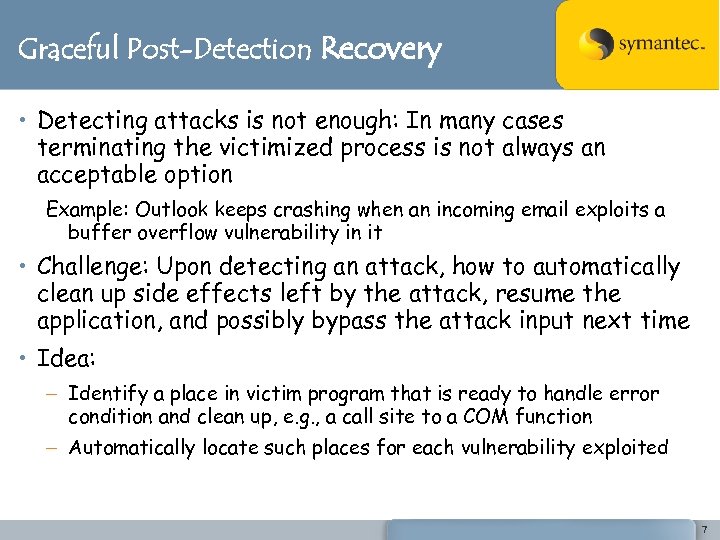 Graceful Post-Detection Recovery • Detecting attacks is not enough: In many cases terminating the