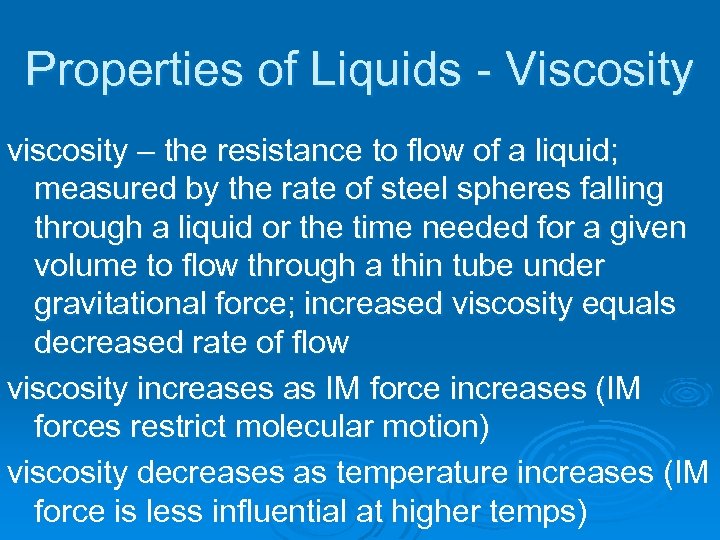 Properties of Liquids - Viscosity viscosity – the resistance to flow of a liquid;
