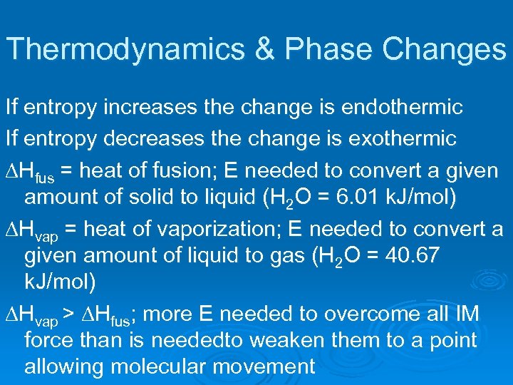 Thermodynamics & Phase Changes If entropy increases the change is endothermic If entropy decreases