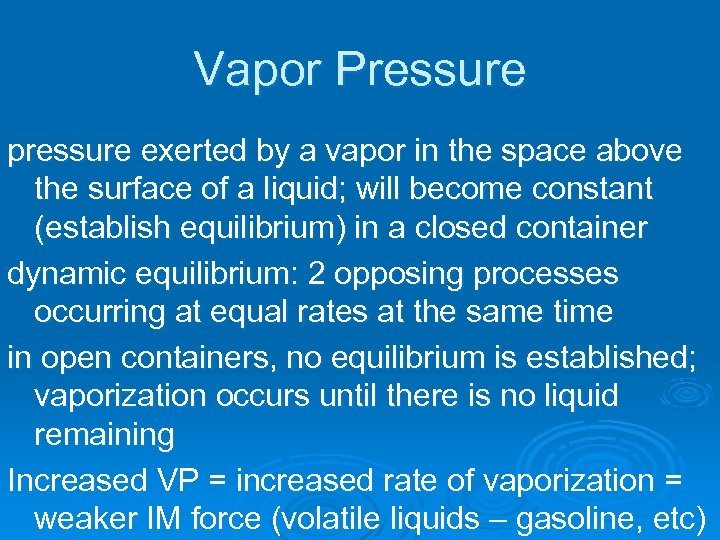 Vapor Pressure pressure exerted by a vapor in the space above the surface of