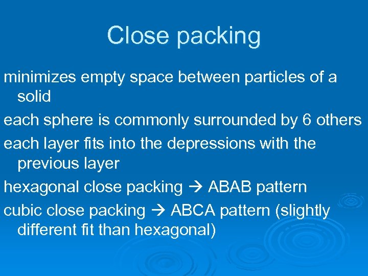 Close packing minimizes empty space between particles of a solid each sphere is commonly