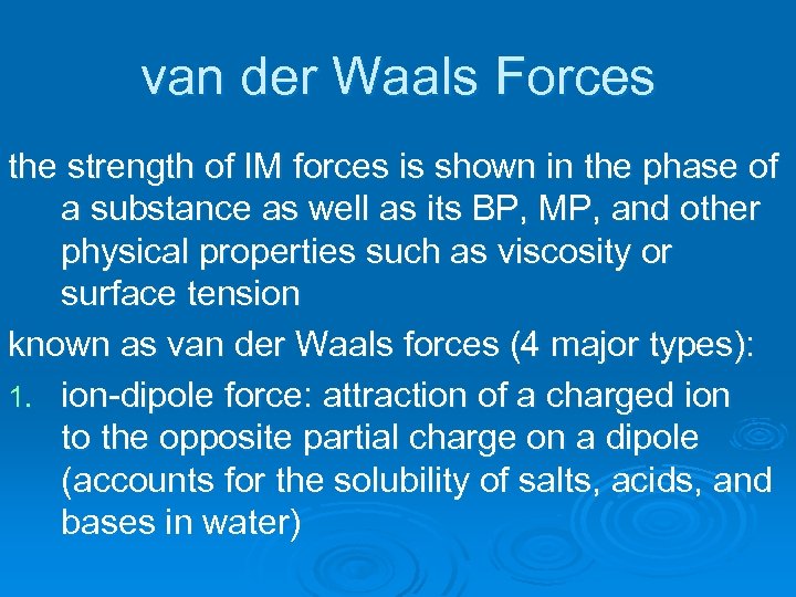 van der Waals Forces the strength of IM forces is shown in the phase