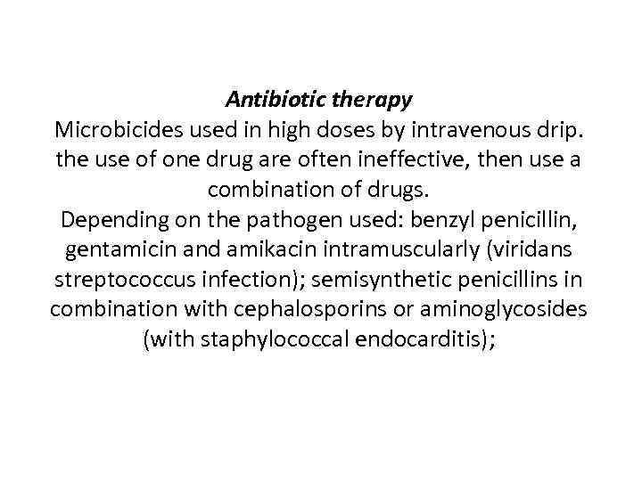 Antibiotic therapy Microbicides used in high doses by intravenous drip. the use of one