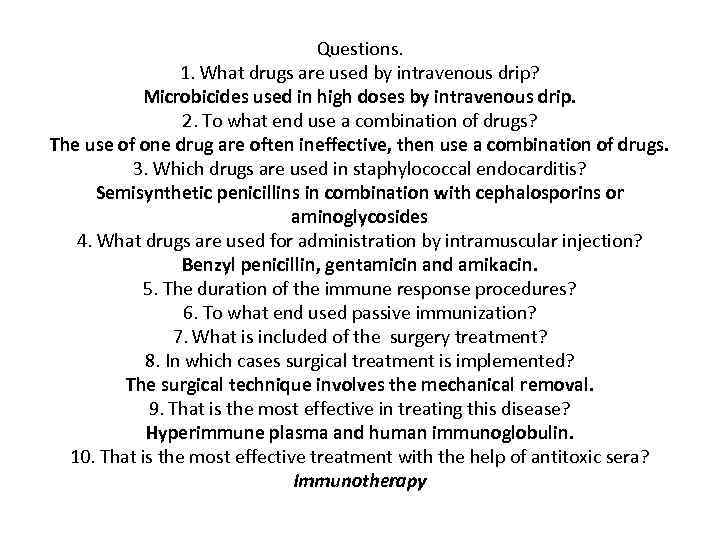 Questions. 1. What drugs are used by intravenous drip? Microbicides used in high doses