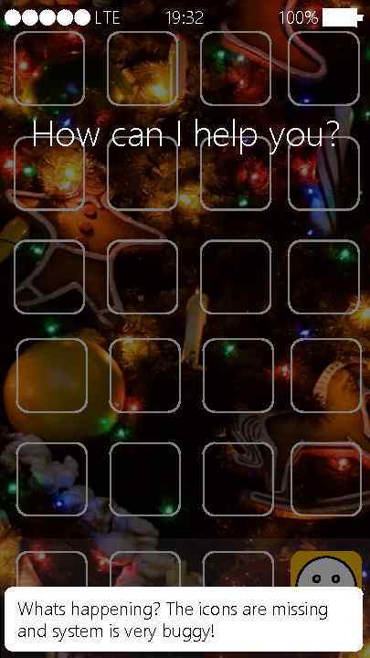 LTE 19: 32 100% How can I help you? Whats happening? The icons are