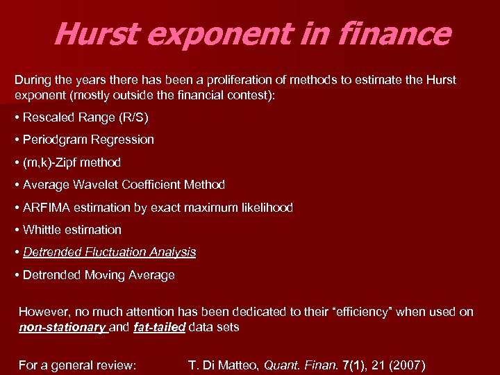 Hurst exponent in finance During the years there has been a proliferation of methods