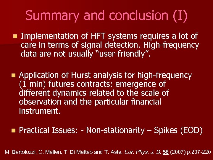 Summary and conclusion (I) n Implementation of HFT systems requires a lot of care