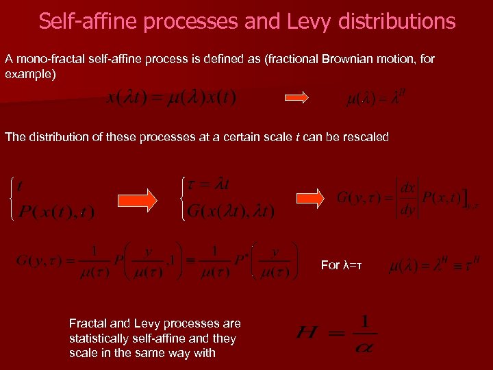 Self-affine processes and Levy distributions A mono-fractal self-affine process is defined as (fractional Brownian