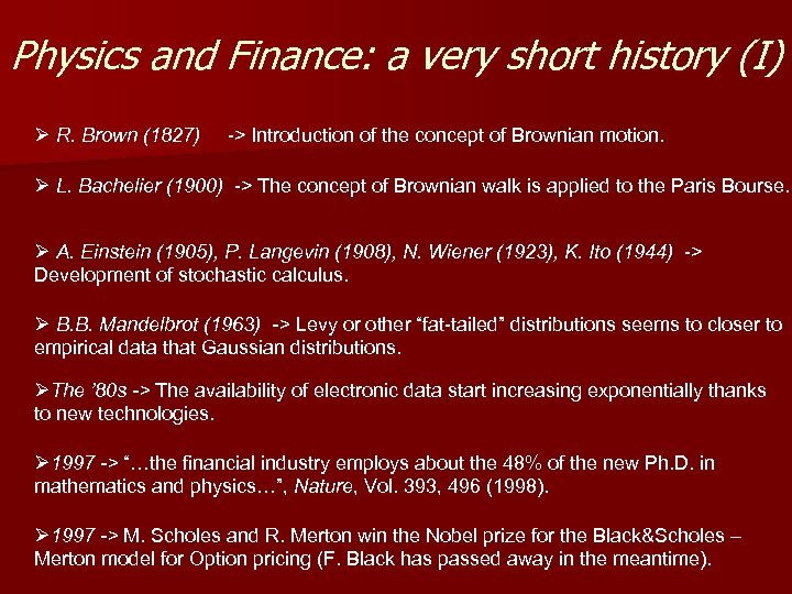 Physics and Finance: a very short history (I) Ø R. Brown (1827) -> Introduction