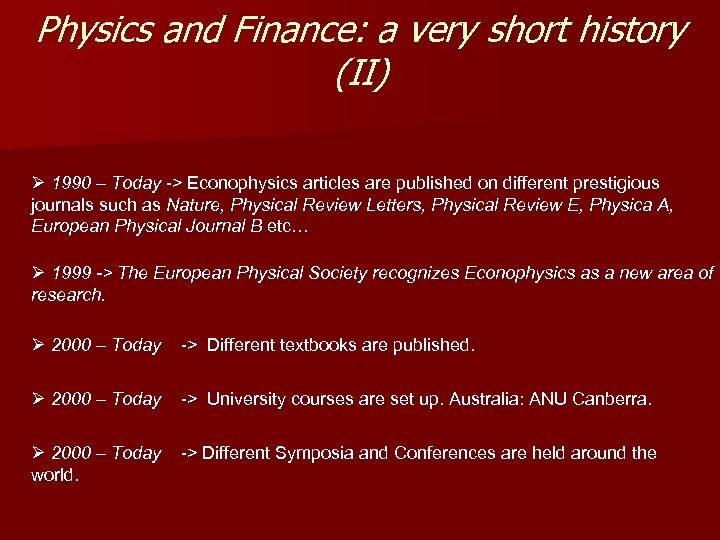 Physics and Finance: a very short history (II) Ø 1990 – Today -> Econophysics