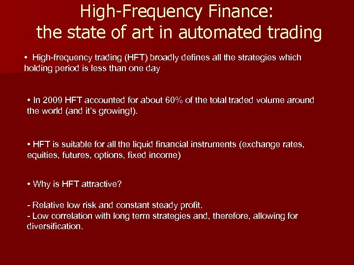 High-Frequency Finance: the state of art in automated trading • High-frequency trading (HFT) broadly
