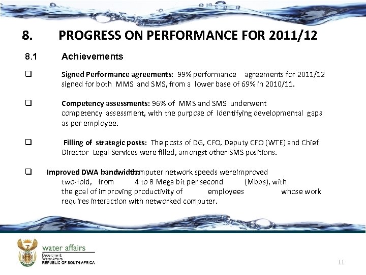 8. PROGRESS ON PERFORMANCE FOR 2011/12 8. 1 Achievements q Signed Performance agreements: 99%