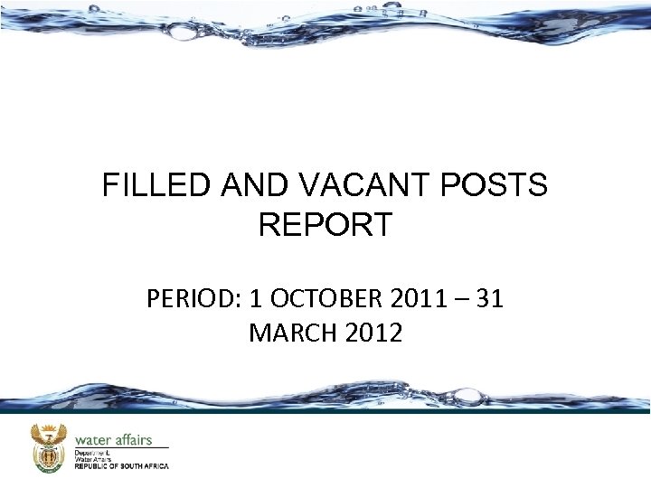 FILLED AND VACANT POSTS REPORT PERIOD: 1 OCTOBER 2011 – 31 MARCH 2012 