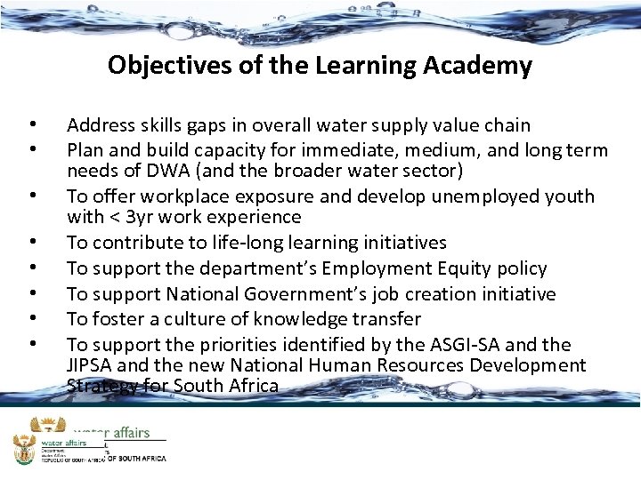 Objectives of the Learning Academy • • Address skills gaps in overall water supply