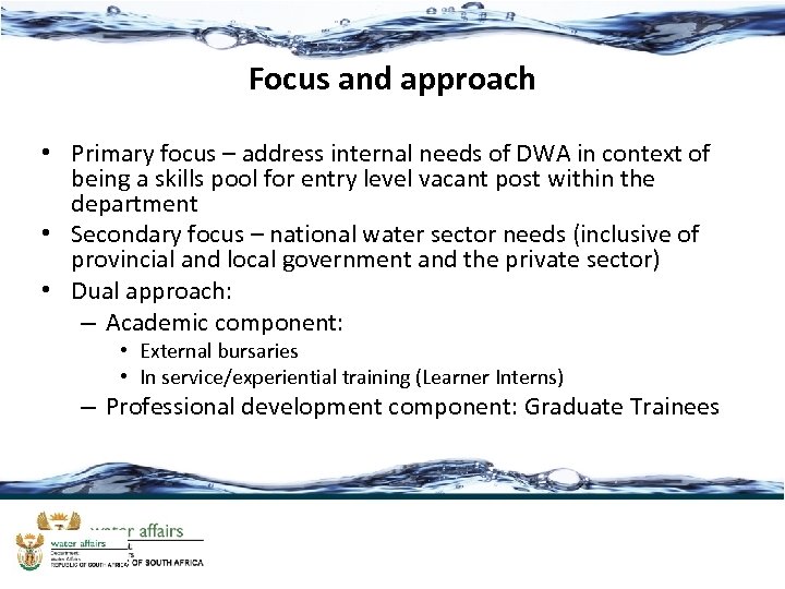 Focus and approach • Primary focus – address internal needs of DWA in context