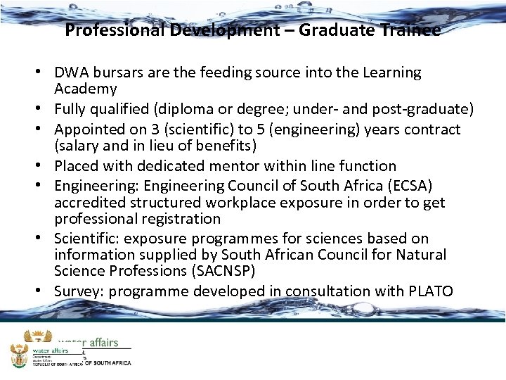 Professional Development – Graduate Trainee • DWA bursars are the feeding source into the