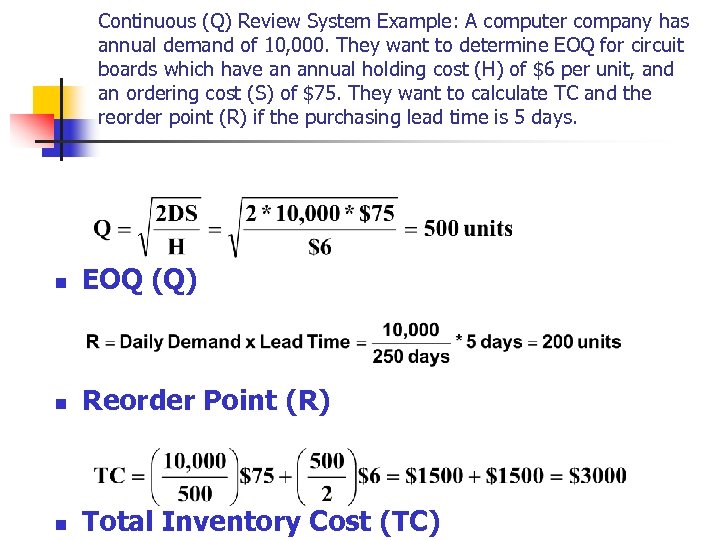 Continuous (Q) Review System Example: A computer company has annual demand of 10, 000.