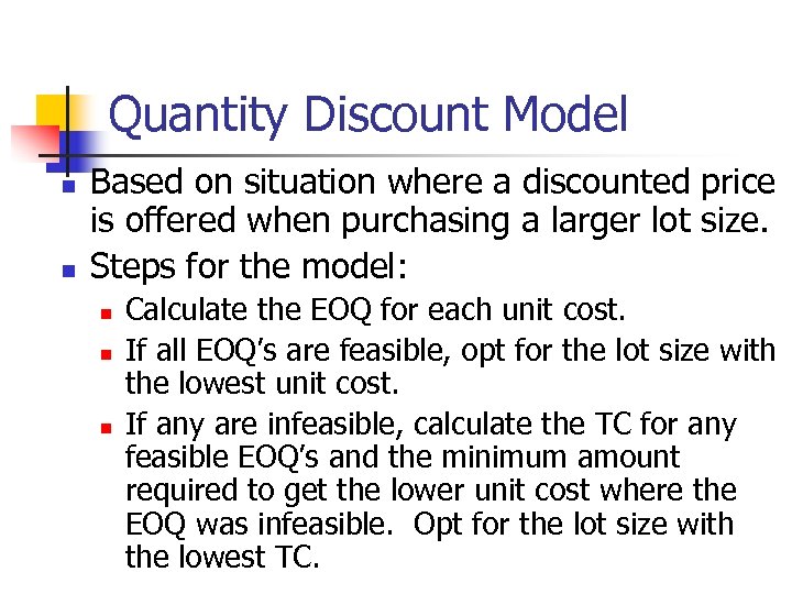 Quantity Discount Model n n Based on situation where a discounted price is offered