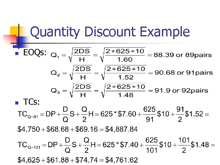 Quantity Discount Example n EOQs: n TCs: 