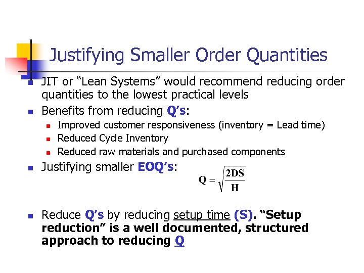 Justifying Smaller Order Quantities n n JIT or “Lean Systems” would recommend reducing order