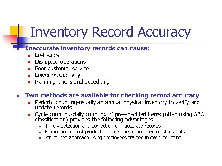Inventory Record Accuracy n Inaccurate inventory records can cause: n n n Lost sales
