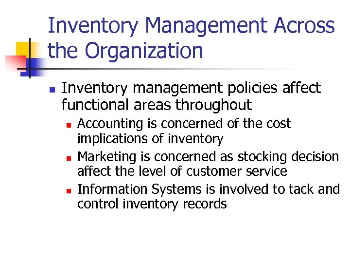 Inventory Management Across the Organization n Inventory management policies affect functional areas throughout n