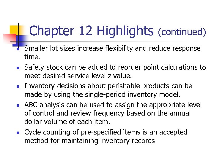 Chapter 12 Highlights n n n (continued) Smaller lot sizes increase flexibility and reduce