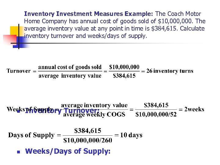 Inventory Investment Measures Example: The Coach Motor Home Company has annual cost of goods