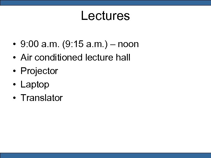 Lectures • • • 9: 00 a. m. (9: 15 a. m. ) –