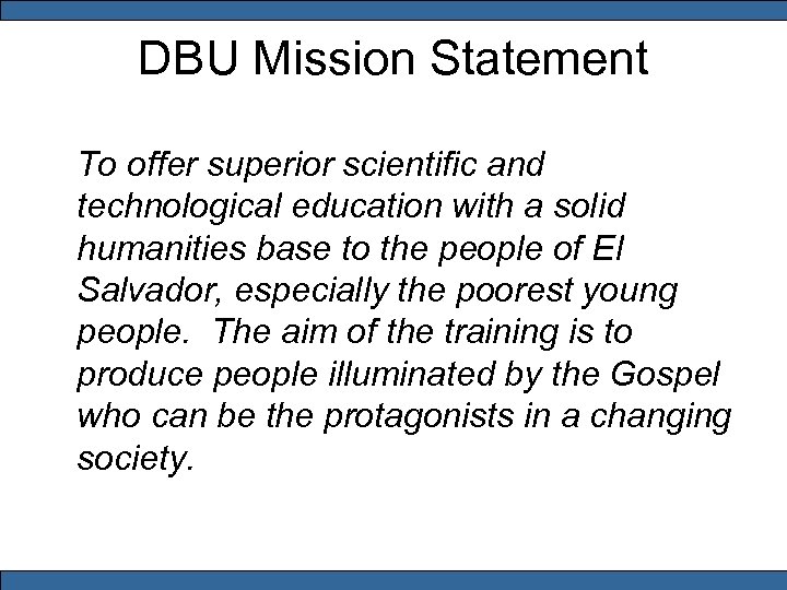 DBU Mission Statement To offer superior scientific and technological education with a solid humanities