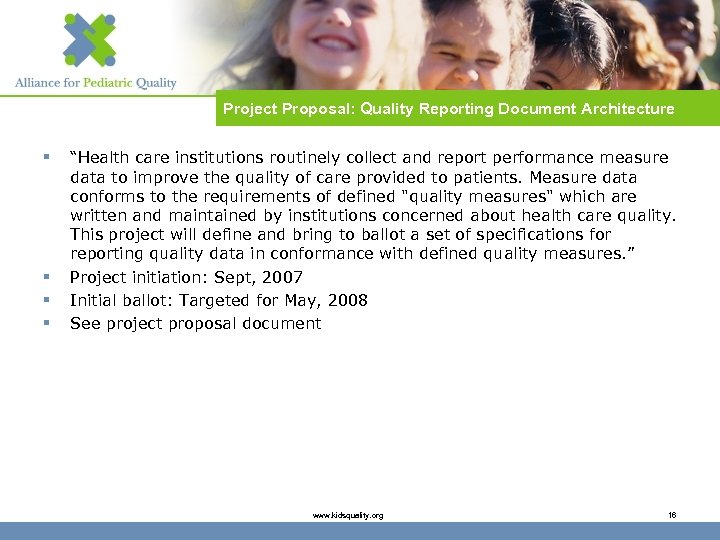 Project Proposal: Quality Reporting Document Architecture § § “Health care institutions routinely collect and