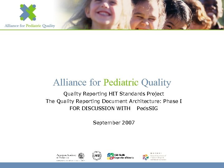 Alliance for Pediatric Quality Reporting HIT Standards Project The Quality Reporting Document Architecture: Phase