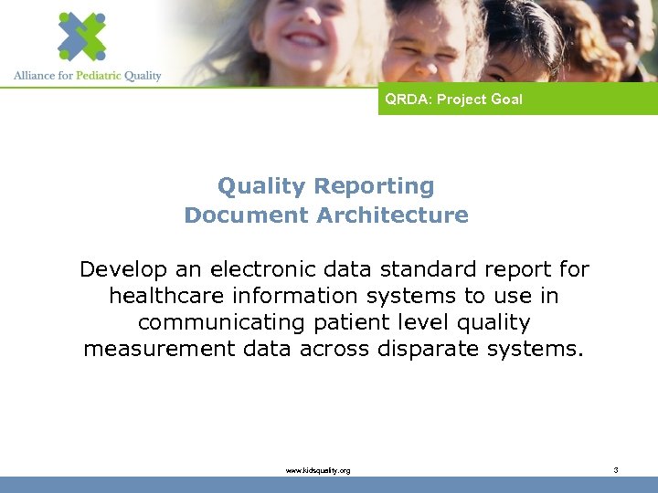 QRDA: Project Goal Quality Reporting Document Architecture Develop an electronic data standard report for