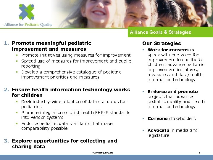Alliance Goals & Strategies 1. Promote meaningful pediatric improvement and measures Our Strategies §