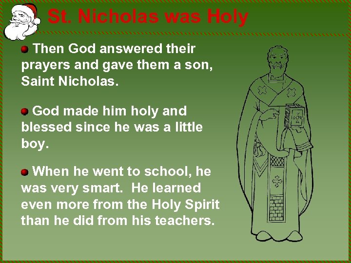 St. Nicholas was Holy Then God answered their prayers and gave them a son,