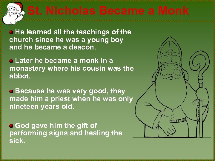St. Nicholas Became a Monk He learned all the teachings of the church since