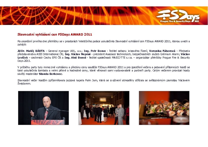 Slavnostní vyhlášení cen FSDays AWARD 2011 Po ukončení prvního dne přehlídky se v prostorách
